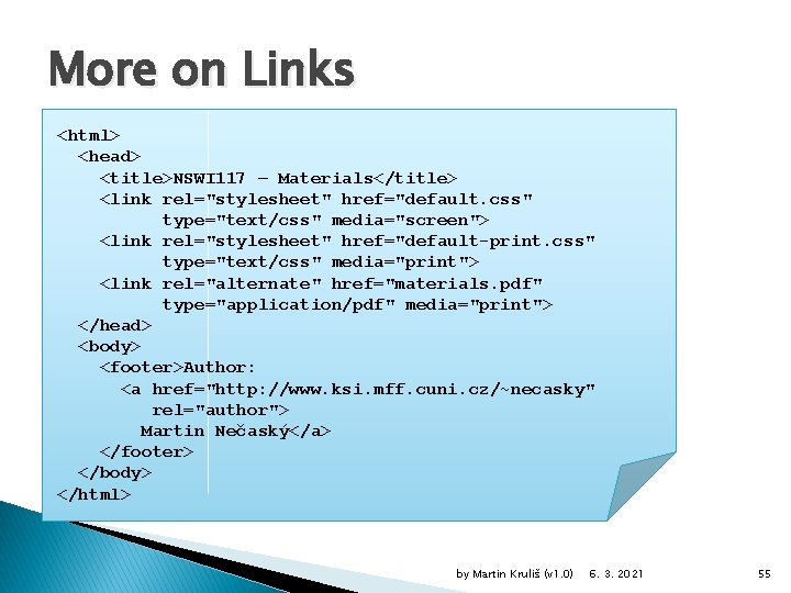 More on Links <html> <head> <title>NSWI 117 – Materials</title> <link rel="stylesheet" href="default. css" type="text/css"