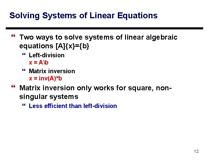 Solving Systems of Linear Equations } Two ways to solve systems of linear algebraic