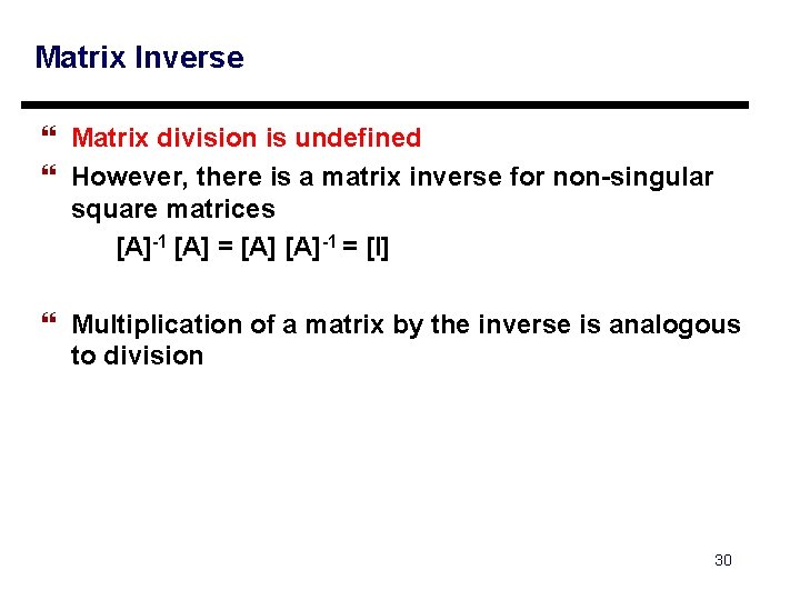 Matrix Inverse } Matrix division is undefined } However, there is a matrix inverse