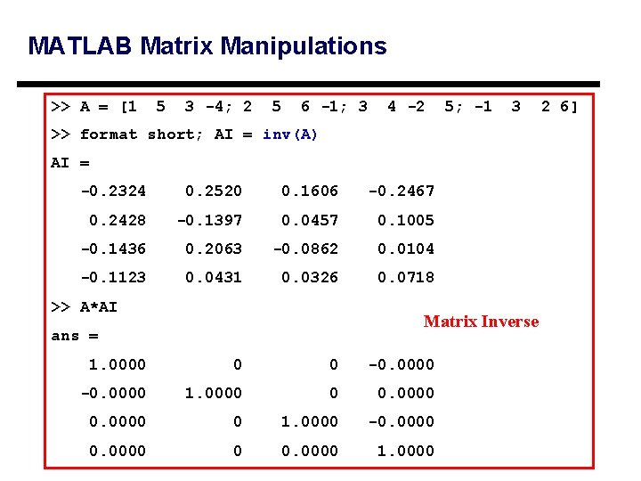 MATLAB Matrix Manipulations >> A = [1 5 3 -4; 2 5 6 -1;