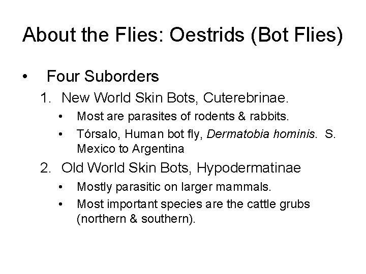 About the Flies: Oestrids (Bot Flies) • Four Suborders 1. New World Skin Bots,