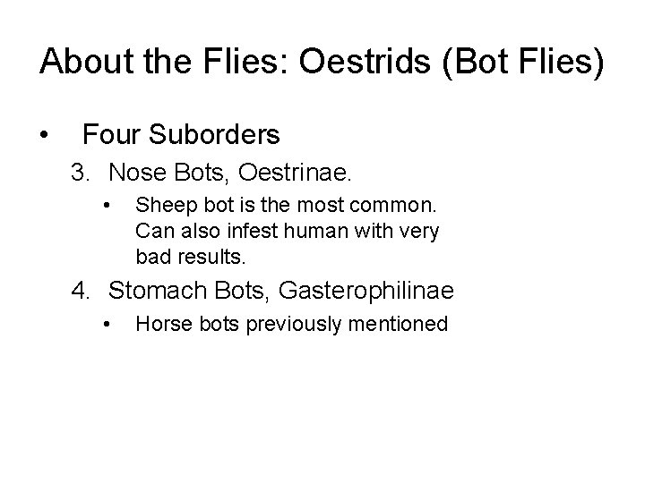 About the Flies: Oestrids (Bot Flies) • Four Suborders 3. Nose Bots, Oestrinae. •