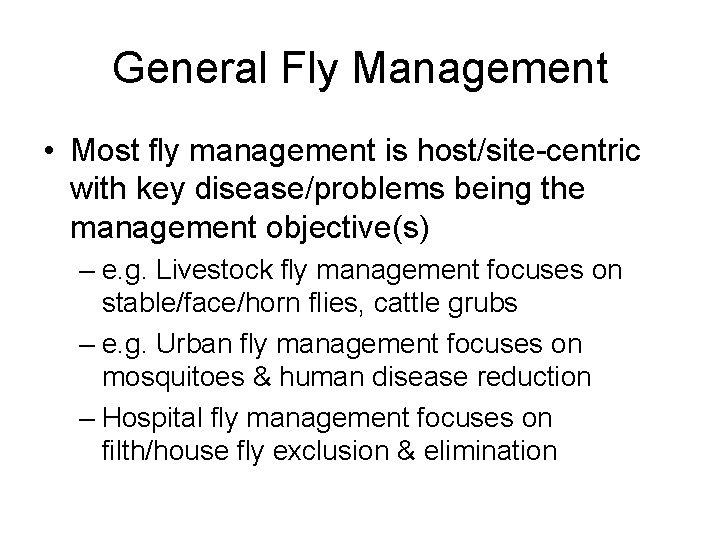 General Fly Management • Most fly management is host/site-centric with key disease/problems being the