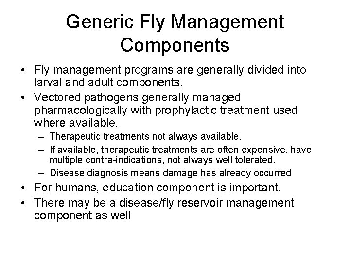 Generic Fly Management Components • Fly management programs are generally divided into larval and