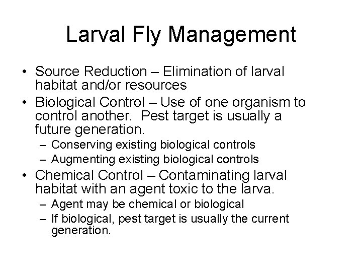 Larval Fly Management • Source Reduction – Elimination of larval habitat and/or resources •
