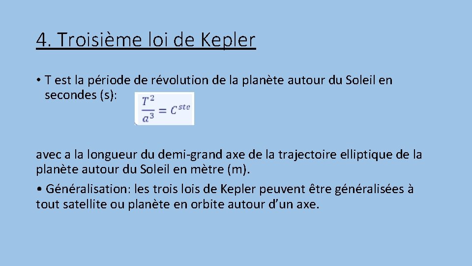 4. Troisième loi de Kepler • T est la période de révolution de la