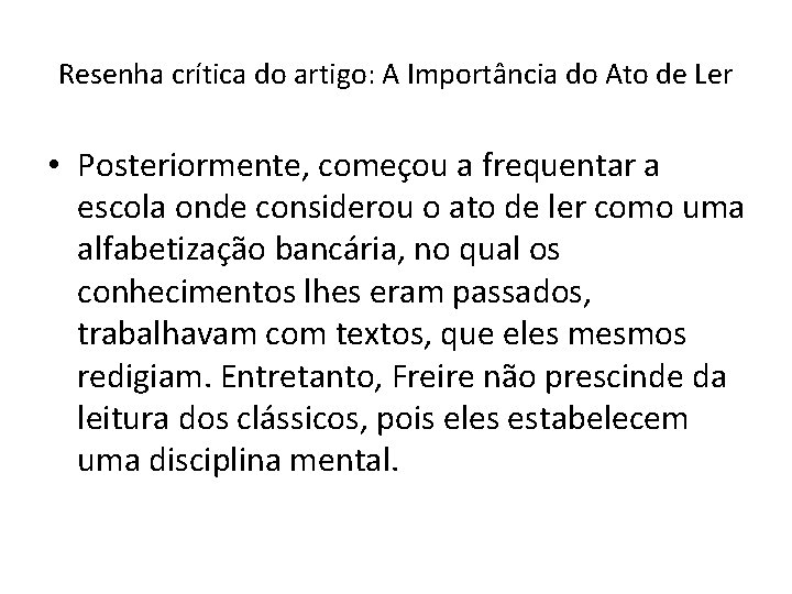 Resenha crítica do artigo: A Importância do Ato de Ler • Posteriormente, começou a Resenha crítica do artigo: A Importância do Ato de Ler • Posteriormente, começou a