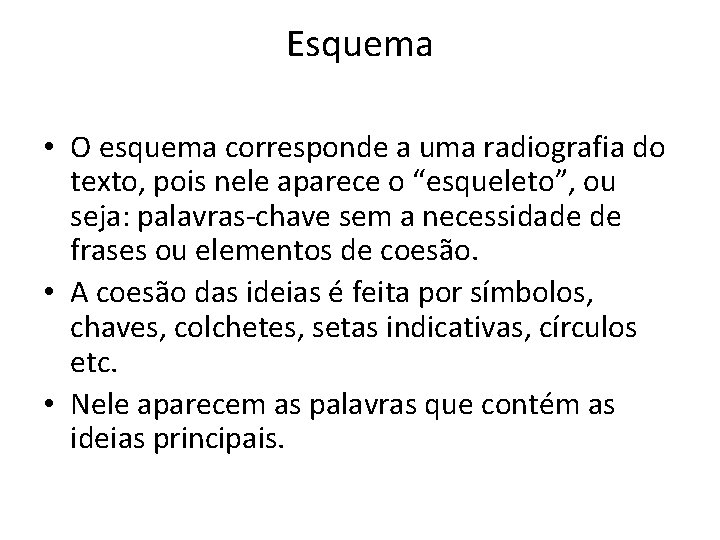Esquema • O esquema corresponde a uma radiografia do texto, pois nele aparece o Esquema • O esquema corresponde a uma radiografia do texto, pois nele aparece o