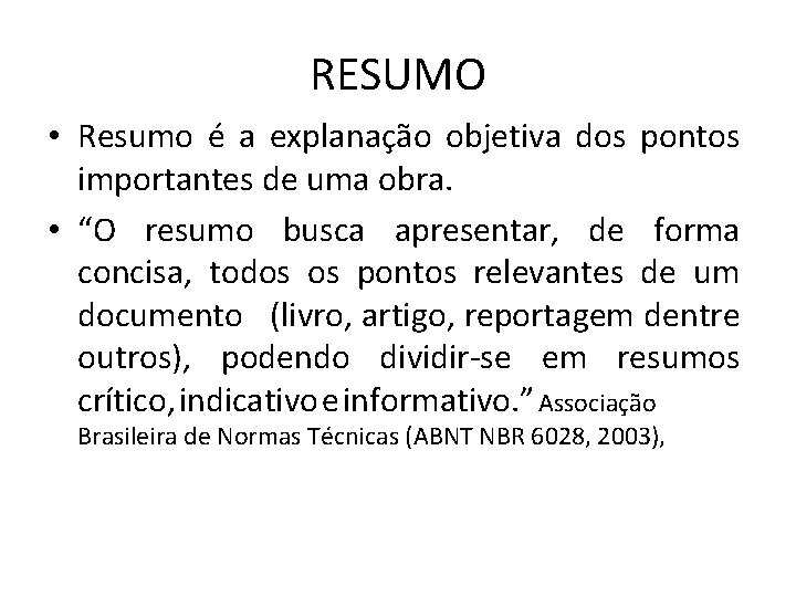 RESUMO • Resumo é a explanação objetiva dos pontos importantes de uma obra. • RESUMO • Resumo é a explanação objetiva dos pontos importantes de uma obra. •
