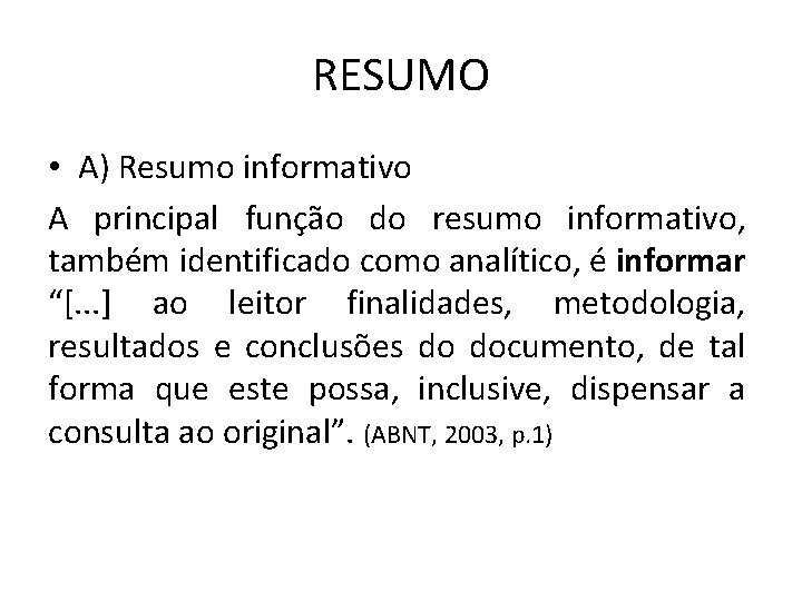RESUMO • A) Resumo informativo A principal função do resumo informativo, também identificado como RESUMO • A) Resumo informativo A principal função do resumo informativo, também identificado como