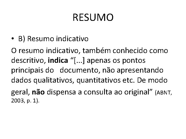 RESUMO • B) Resumo indicativo O resumo indicativo, também conhecido como descritivo, indica “[. RESUMO • B) Resumo indicativo O resumo indicativo, também conhecido como descritivo, indica “[.