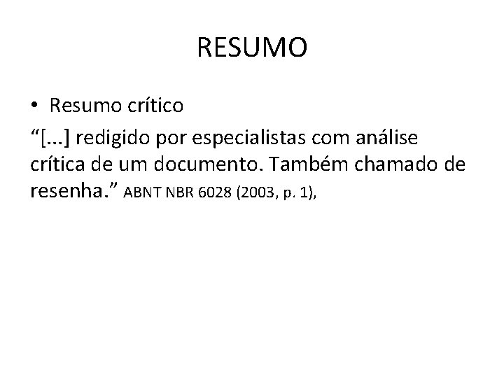 RESUMO • Resumo crítico “[. . . ] redigido por especialistas com análise crítica