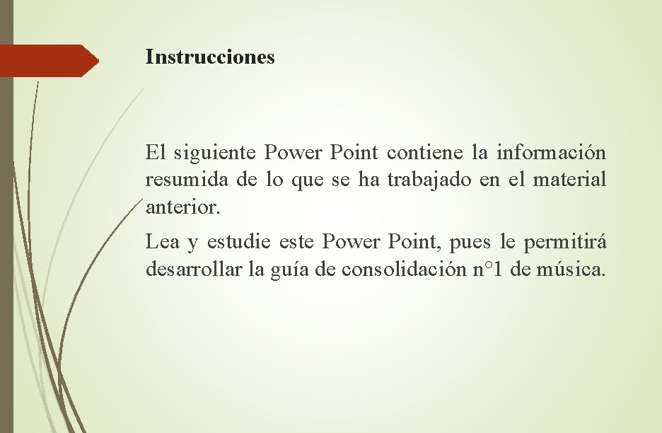 Instrucciones El siguiente Power Point contiene la información resumida de lo que se ha