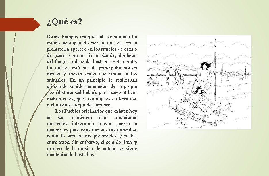 ¿Qué es? Desde tiempos antiguos el ser humano ha estado acompañado por la música.