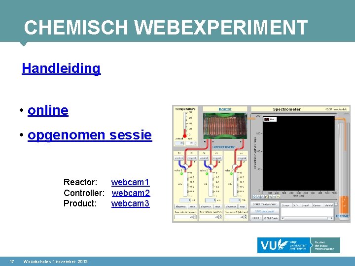 CHEMISCH WEBEXPERIMENT Handleiding • online • opgenomen sessie Reactor: webcam 1 Controller: webcam 2