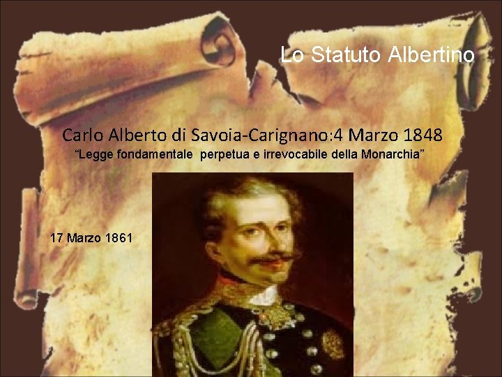 Lo Statuto Albertino Carlo Alberto di Savoia-Carignano: 4 Marzo 1848 “Legge fondamentale perpetua e