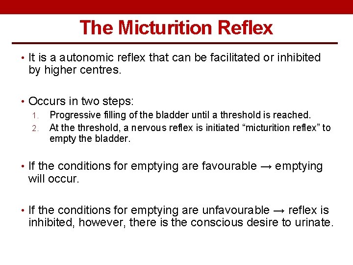 The Micturition Reflex • It is a autonomic reflex that can be facilitated or