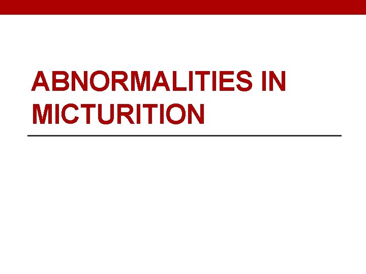 ABNORMALITIES IN MICTURITION 