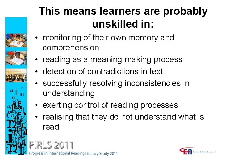 This means learners are probably unskilled in: • monitoring of their own memory and