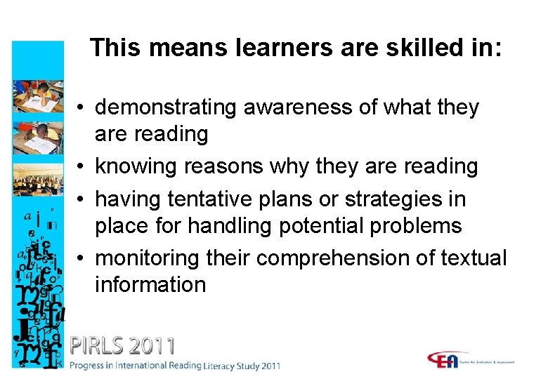 This means learners are skilled in: • demonstrating awareness of what they are reading