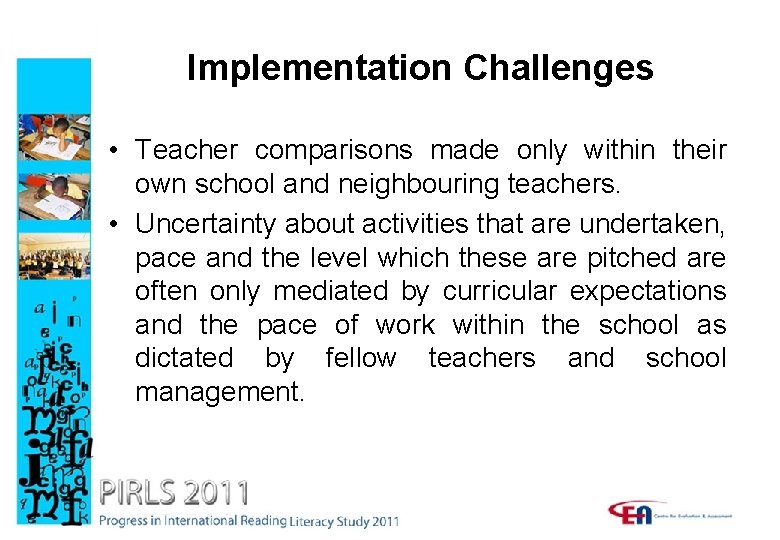 Implementation Challenges • Teacher comparisons made only within their own school and neighbouring teachers.