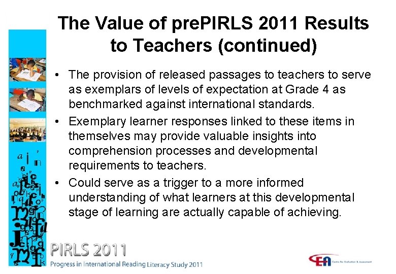 The Value of pre. PIRLS 2011 Results to Teachers (continued) • The provision of