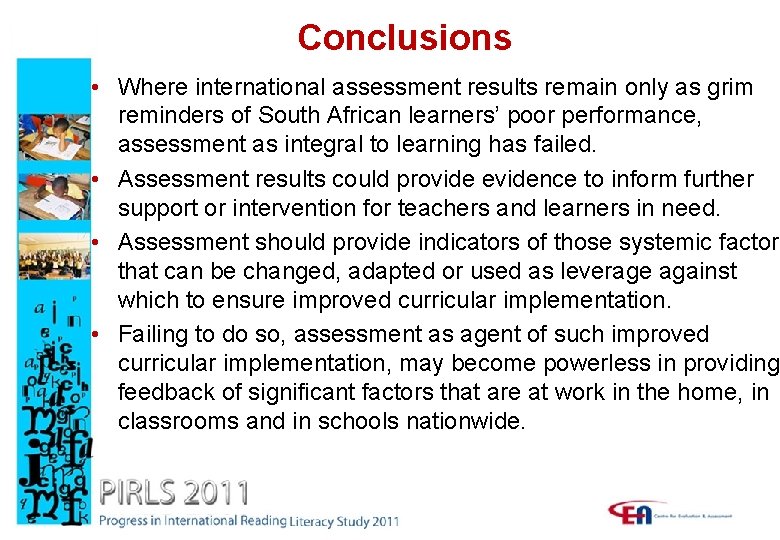 Conclusions • Where international assessment results remain only as grim reminders of South African