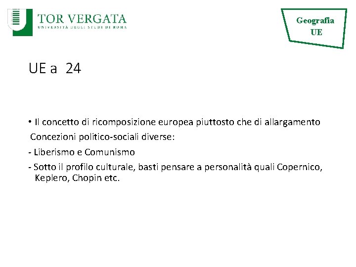 Geografia UE UE a 24 • Il concetto di ricomposizione europea piuttosto che di