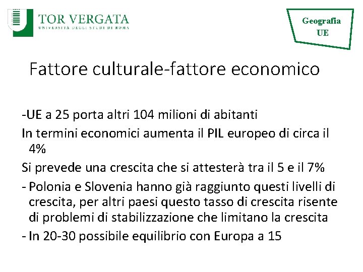 Geografia UE Fattore culturale-fattore economico -UE a 25 porta altri 104 milioni di abitanti