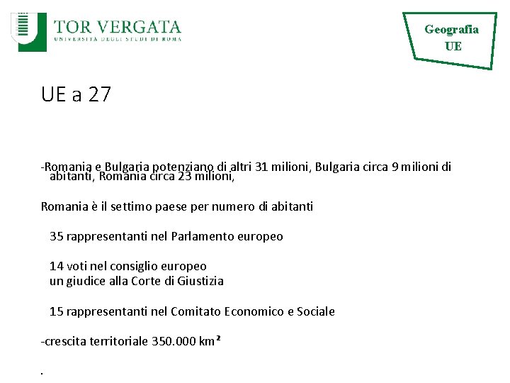 Geografia UE UE a 27 -Romania e Bulgaria potenziano di altri 31 milioni, Bulgaria