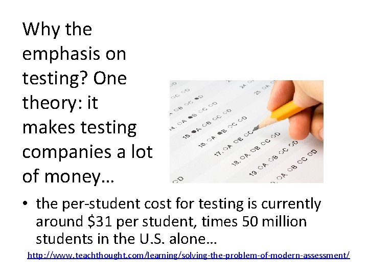 Why the emphasis on testing? One theory: it makes testing companies a lot of