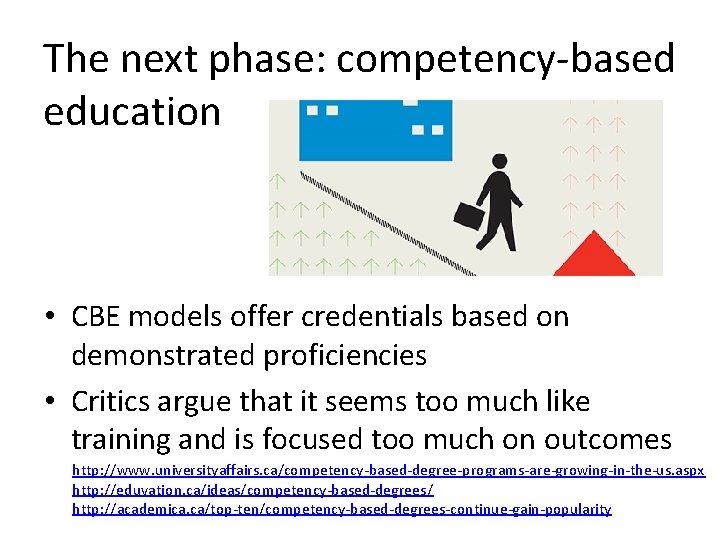 The next phase: competency-based education • CBE models offer credentials based on demonstrated proficiencies