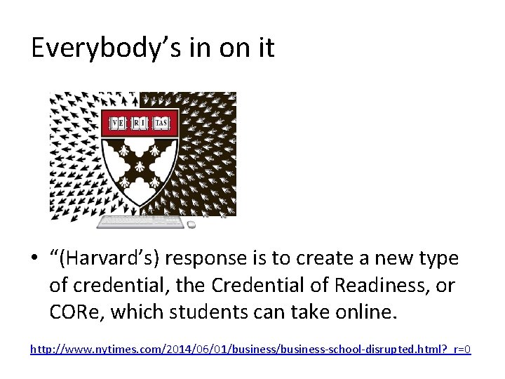 Everybody’s in on it • “(Harvard’s) response is to create a new type of