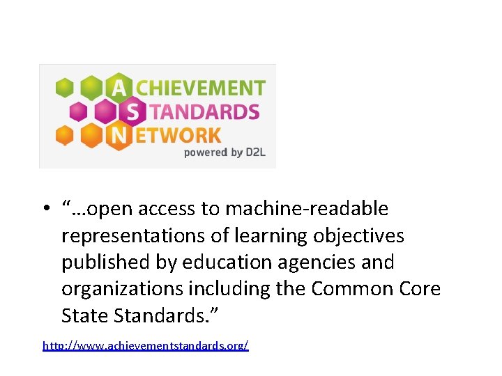  • “…open access to machine-readable representations of learning objectives published by education agencies