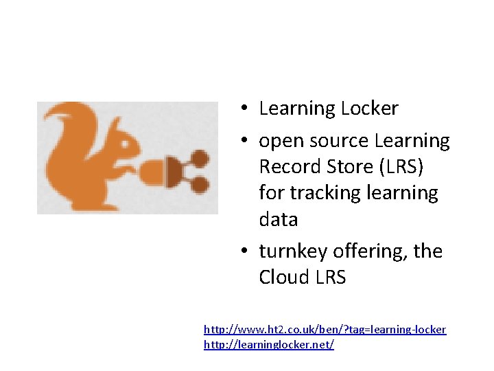  • Learning Locker • open source Learning Record Store (LRS) for tracking learning