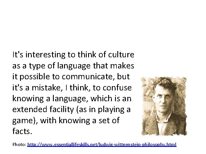 It's interesting to think of culture as a type of language that makes it