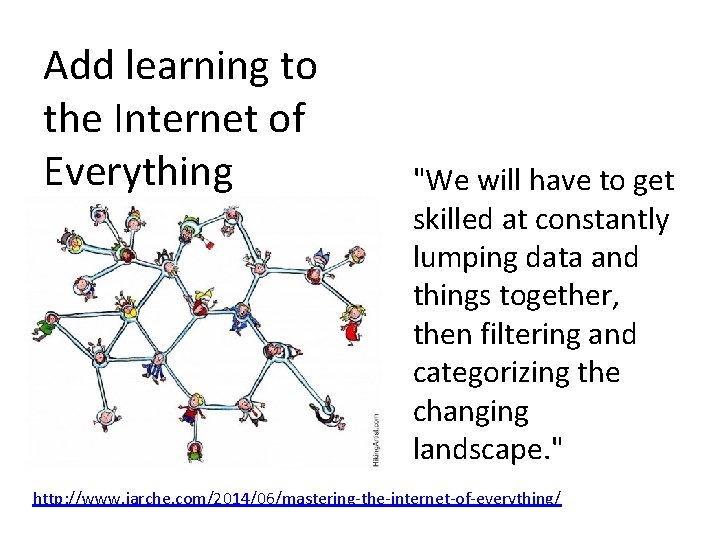 Add learning to the Internet of Everything "We will have to get skilled at