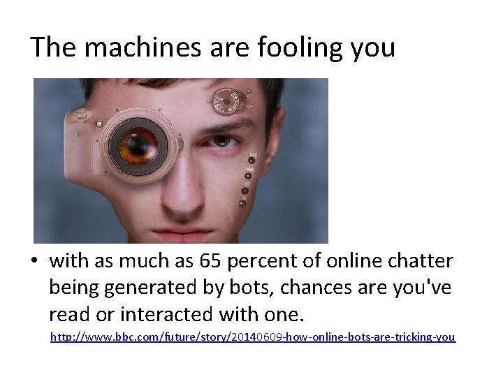 The machines are fooling you • with as much as 65 percent of online