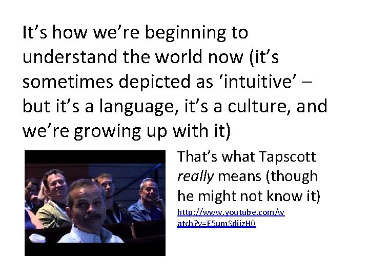 It’s how we’re beginning to understand the world now (it’s sometimes depicted as ‘intuitive’