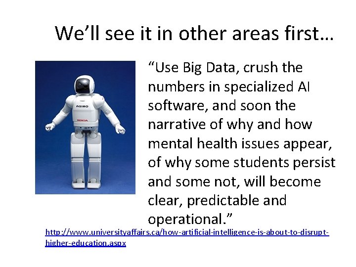 We’ll see it in other areas first… “Use Big Data, crush the numbers in