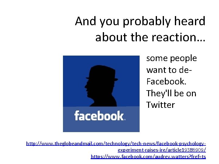 And you probably heard about the reaction… some people want to de. Facebook. They'll