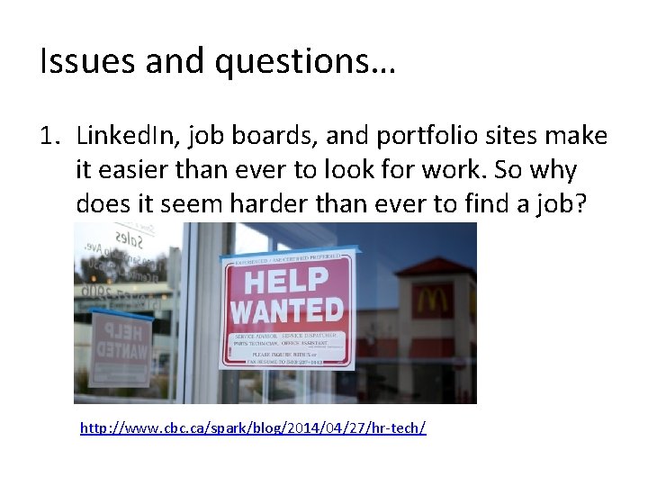 Issues and questions… 1. Linked. In, job boards, and portfolio sites make it easier