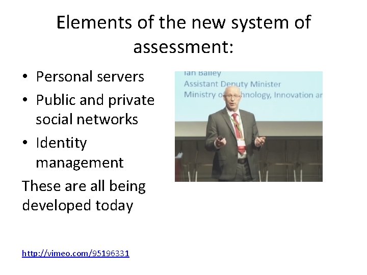 Elements of the new system of assessment: • Personal servers • Public and private