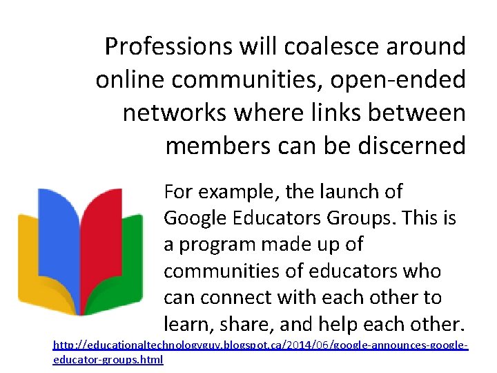 Professions will coalesce around online communities, open-ended networks where links between members can be