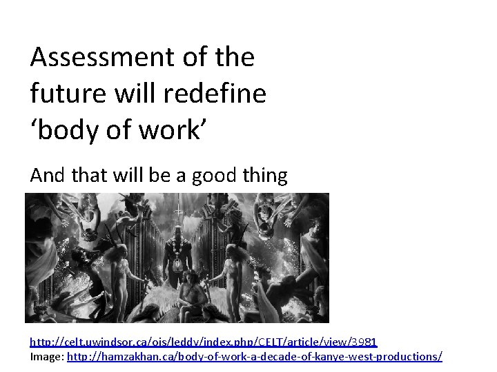 Assessment of the future will redefine ‘body of work’ And that will be a