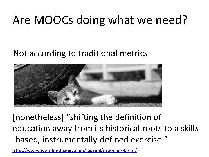 Are MOOCs doing what we need? Not according to traditional metrics [nonetheless] “shifting the