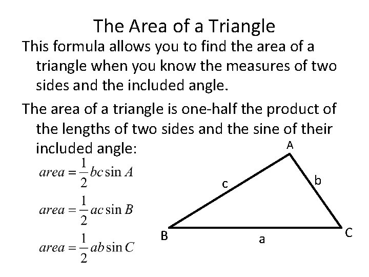 The Area of a Triangle This formula allows you to find the area of