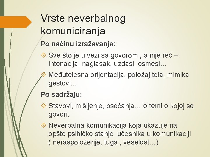 Vrste neverbalnog komuniciranja Po načinu izražavanja: Sve što je u vezi sa govorom ,