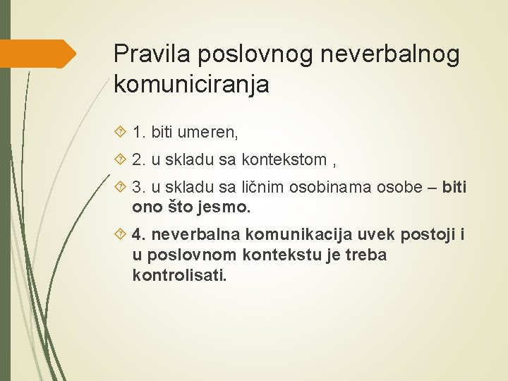 Pravila poslovnog neverbalnog komuniciranja 1. biti umeren, 2. u skladu sa kontekstom , 3.