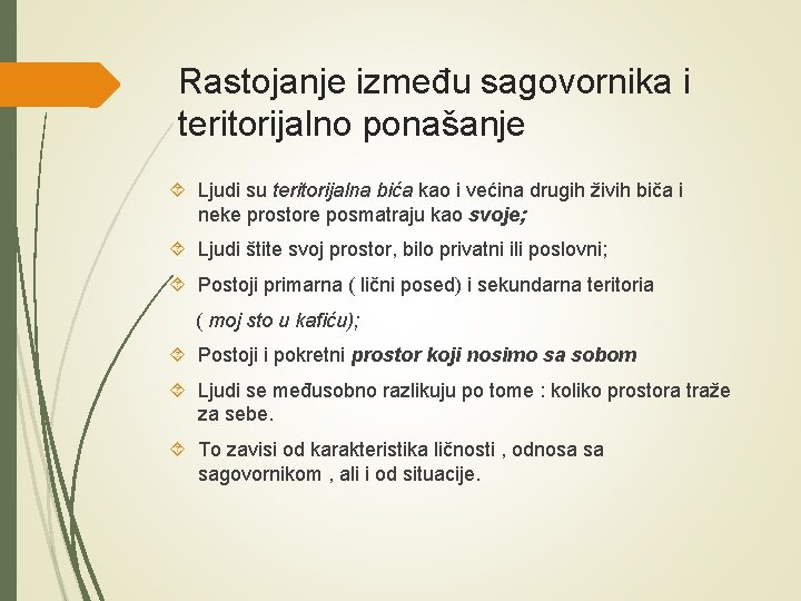 Rastojanje između sagovornika i teritorijalno ponašanje Ljudi su teritorijalna bića kao i većina drugih